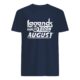 Legends Are Born in August Slim Fit T-Shirt