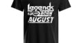 Legends Are Born in August Slim Fit T-Shirt
