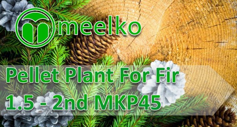 Pellet Plant For Fir 1.5 – 2nd MKP45. Buy Now !