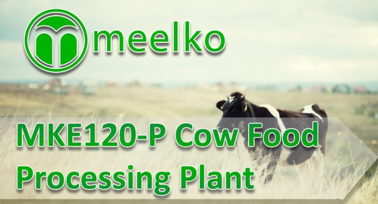 MKE120-P Cow Food Processing Plant. Buy Now!